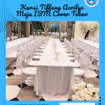 SEWA KURSI TIFFANY ACRILYC DAN MEJA IBM COVER TEBAR UNTUK EVENT WEDDING JAKARTA