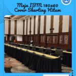 SEWA MEJA IBM 180X60 COVER SKERTING HITAM UNTUK EVENT JAKARTA