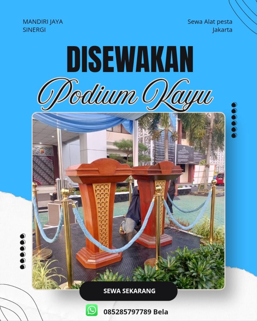 SEWA PODIUM KAYU JAKARTA UNTUK BERBAGAI ACARA RESMI DAN SEREMONIAL